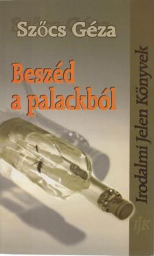 Szőcs Géza - Beszéd a palackból (dedikált) [antikvár]
