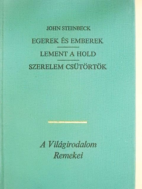 John Steinbeck - Egerek és emberek/Lement a Hold/Szerelem csütörtök [antikvár]