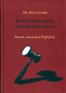 Bócz Endre - Büntetőeljárási jogunk kalandjai (dedikált) [antikvár]