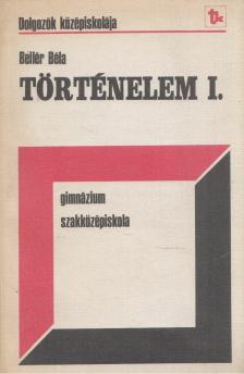 Bellér Béla - Történelem I. [antikvár]