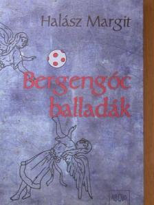 Halász Margit - Bergengóc balladák [antikvár]