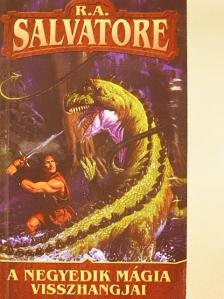 R. A. Salvatore - A negyedik mágia visszhangjai [antikvár]