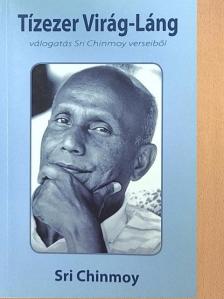 Sri Chinmoy - Tízezer Virág-Láng [antikvár]