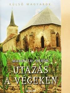 Margittai Gábor - Utazás a végeken [antikvár]