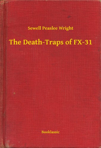 Wright Sewell Peaslee - The Death-Traps of FX-31 [eKönyv: epub, mobi]