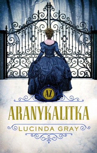 Lucinda Gray - Az aranykalitka [eKönyv: epub, mobi]