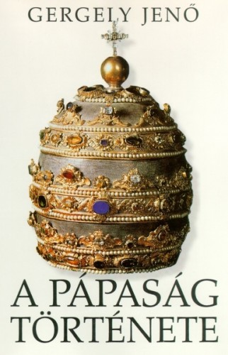 Gergely Jenő - A pápaság története [eKönyv: epub, mobi]