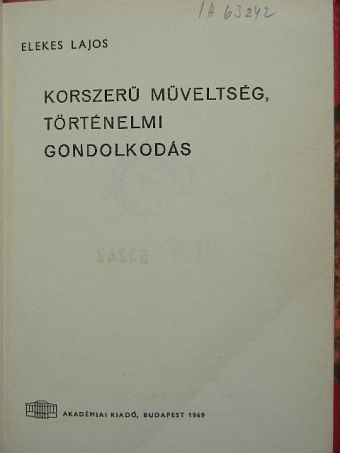 Elekes Lajos - Korszerű műveltség, történelmi gondolkodás [antikvár]