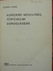 Elekes Lajos - Korszerű műveltség, történelmi gondolkodás [antikvár]