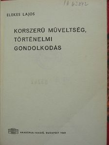 Elekes Lajos - Korszerű műveltség, történelmi gondolkodás [antikvár]