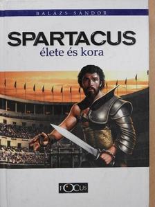 Balázs Sándor - Spartacus élete és kora [antikvár]