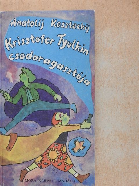Anatolij Koszteckij - Krisztofer Tyulkin csodaragasztója [antikvár]
