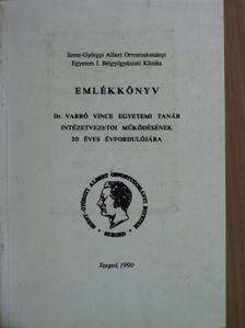 A Szent-Györgyi Albert Orvostudományi Egyetem I. Belgyógyászati Klinikájának Emlékkönyve Dr. Varró Vince egyetemi tanár intézetvezetői működésének 20 éves évfordulójára [antikvár]