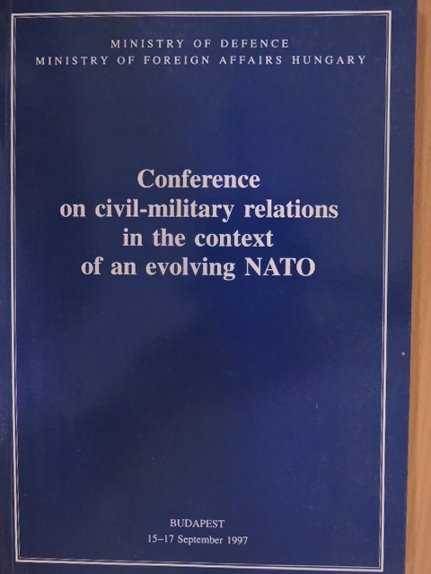 Fred C. Parker - Conference on civil-military relations in the context of an evolving NATO [antikvár]