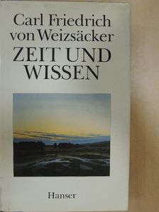 Carl Friedrich von Weizsäcker - Zeit und Wissen [antikvár]
