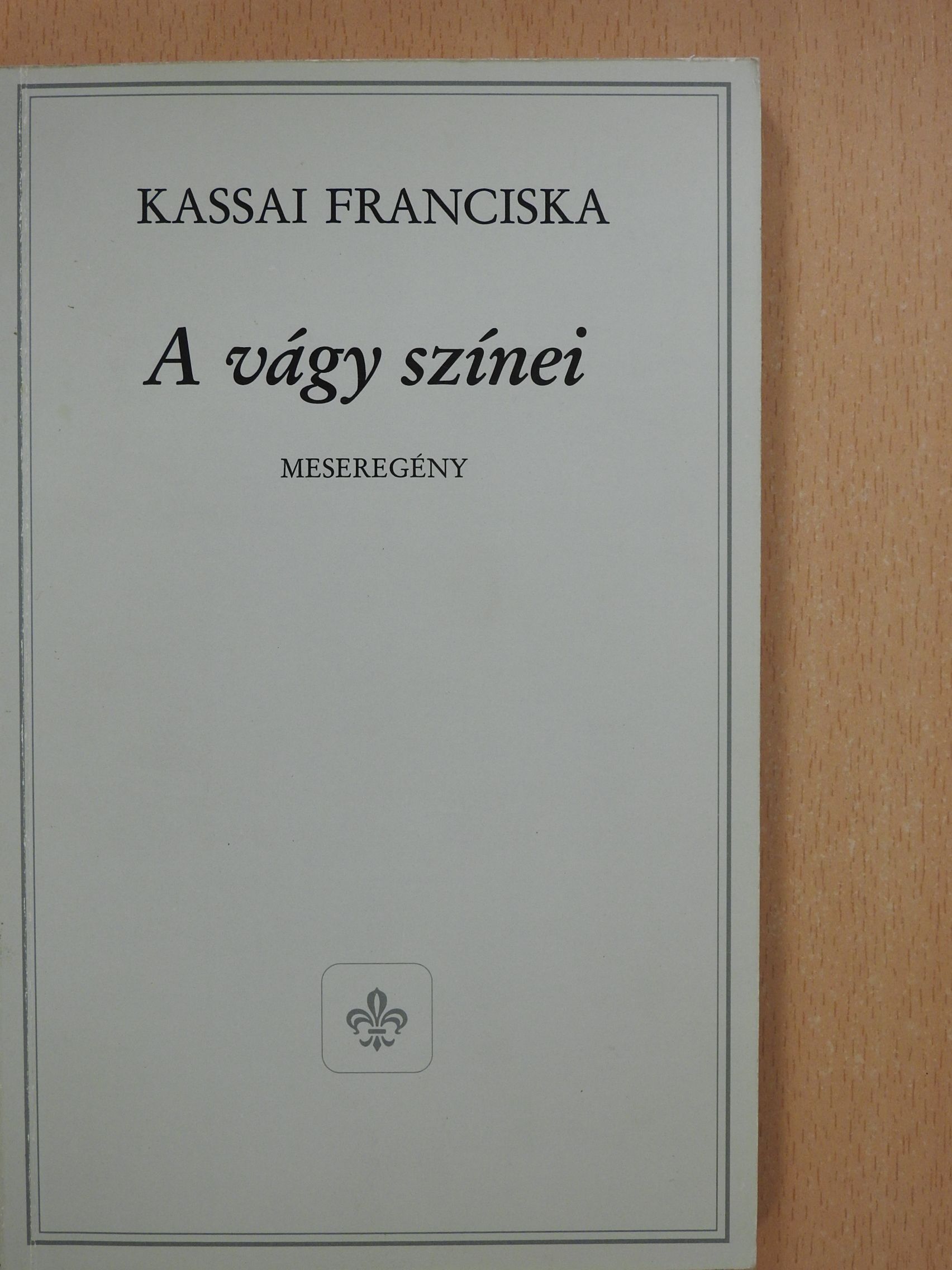 Kassai Franciska - A vágy színei (dedikált példány) [antikvár]