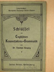 Dr. Thomas Gaspey - Schlüssel zur Englischen konversations-Grammatik [antikvár]