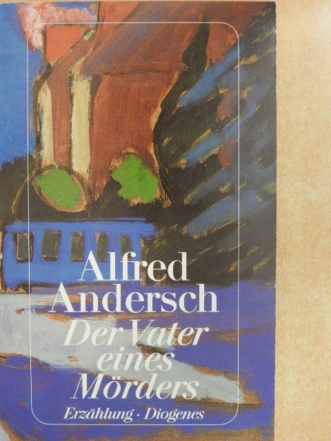 Alfred Andersch - Der Vater eines Mörders [antikvár]