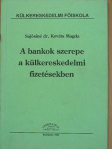 Sajósiné Dr. Kováts Magda - A bankok szerepe a külkereskedelmi fizetésekben [antikvár]