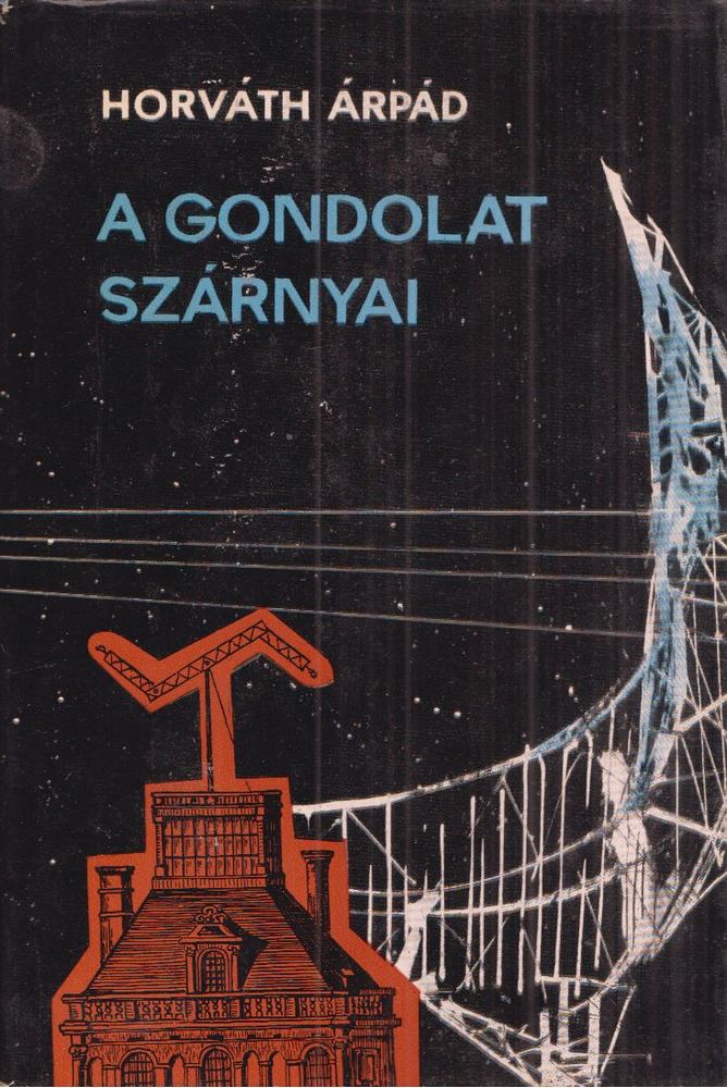HORVÁTH ÁRPÁD - A gondolat szárnyai [antikvár]
