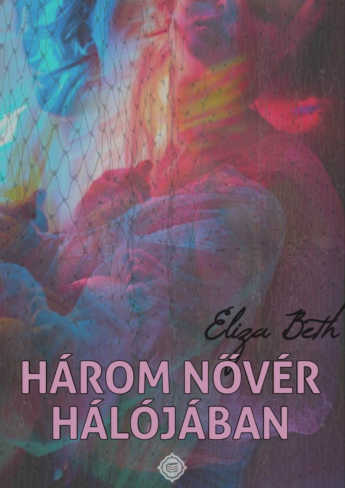 Eliza Beth - Három nővér hálójában [eKönyv: epub, mobi]