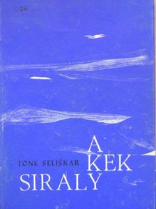 Tone Seliskar - A Kék Sirály [antikvár]