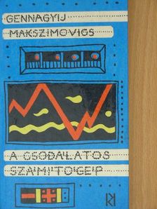 Gennagyij Makszimovics - A csodálatos számítógép [antikvár]