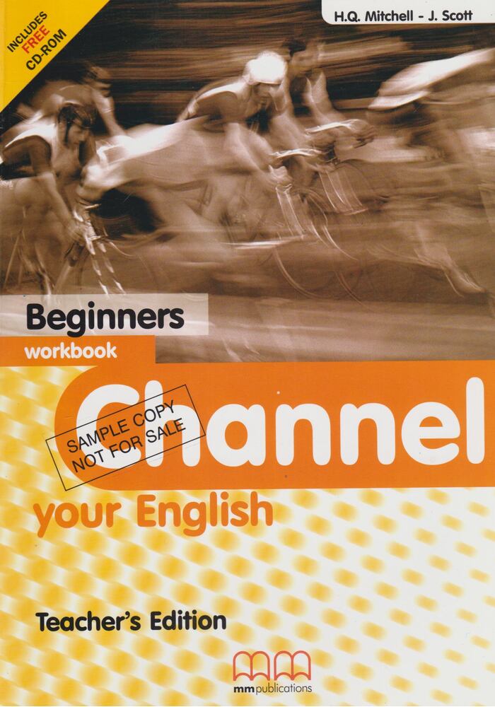 H.Q. Mitchell, J. Scott - Channel your English - Beginners workbook - Teacher's Edition [antikvár]