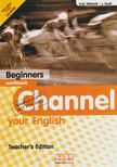 H.Q. Mitchell, J. Scott - Channel your English - Beginners workbook - Teacher's Edition [antikvár]