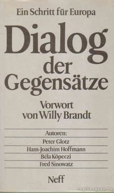 Köpeczi Béla, Glotz, Peter, Hoffmann, Hans-Joachim, Sinowatz, Fred - Dialog der Gegensätze [antikvár]