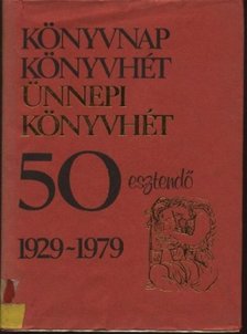 Fülöp Géza - Ünnepi könyvhét 50 esztendő 1929-1979 [antikvár]