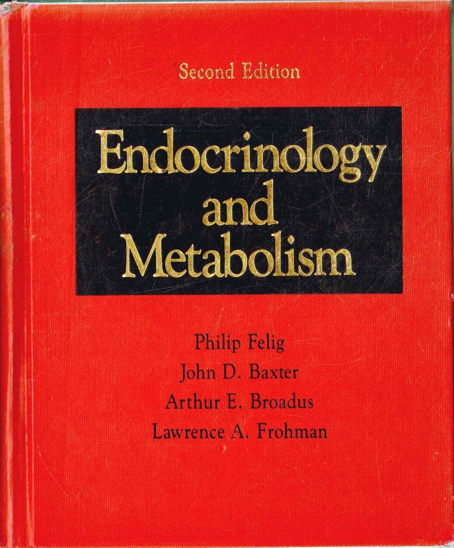 Philip Felig, John D. Baxter, Arthur E. Broadus, Lawrence A. Frohman - Endocrinology and Metabolism [antikvár]