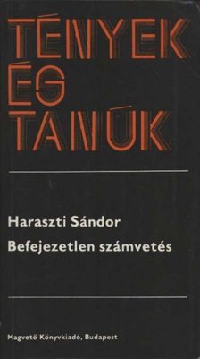 HARASZTI SÁNDOR - Befejezetlen számvetés [antikvár]