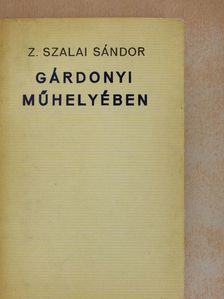 Z. Szalai Sándor - Gárdonyi műhelyében [antikvár]