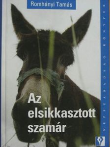 Romhányi Tamás - Az elsikkasztott szamár [antikvár]