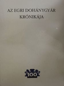 Szalóczi Géza - Az Egri Dohánygyár krónikája [antikvár]