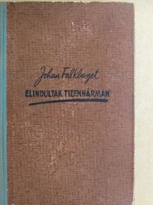 Johan Falkberget - Elindultak tizenhárman [antikvár]