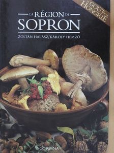Halász Zoltán - La région de Sopron. Le gout de la Hongrie [antikvár]