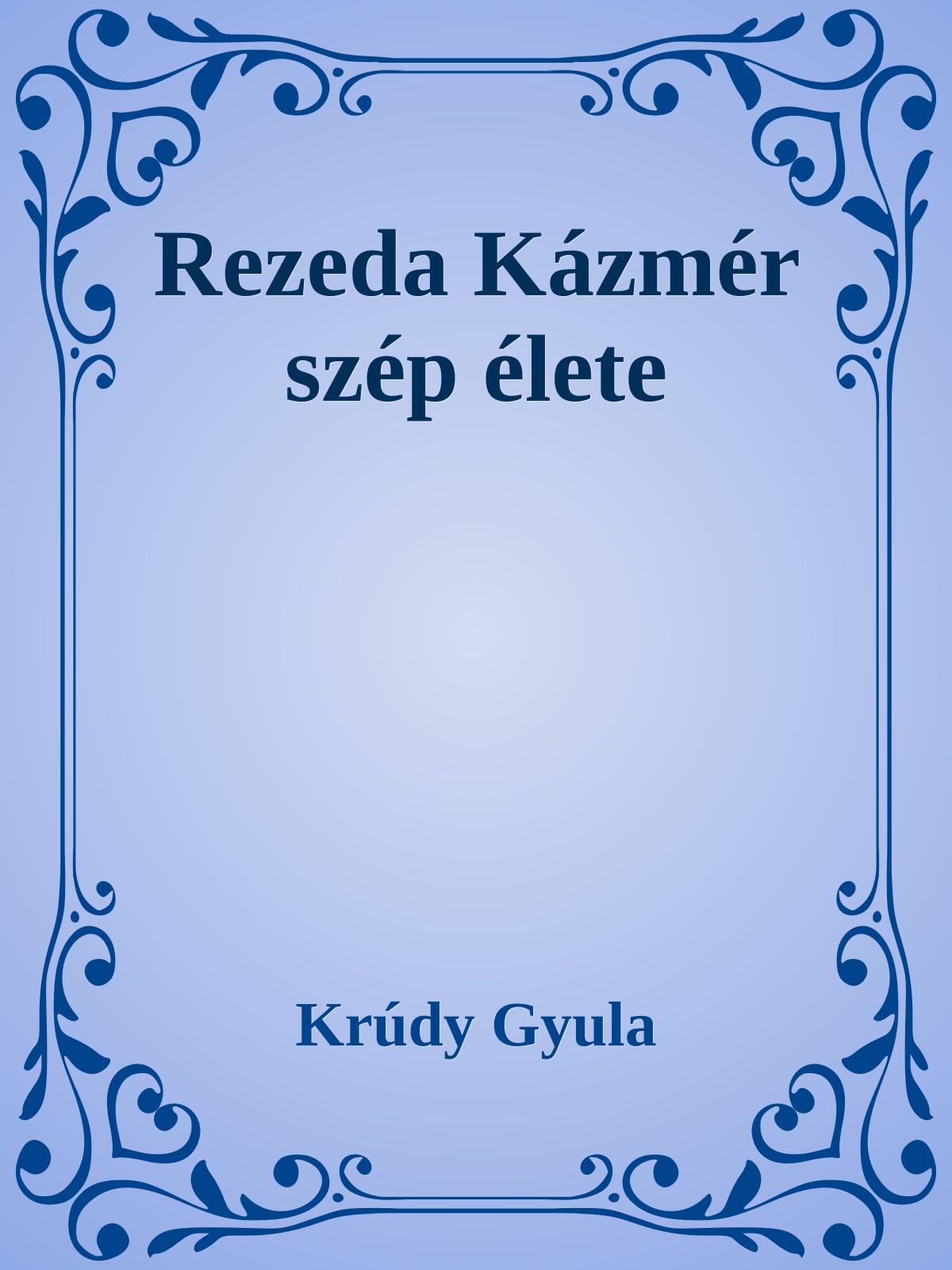 Krúdy Gyula - Rezeda Kázmér szép élete [eKönyv: epub, mobi]