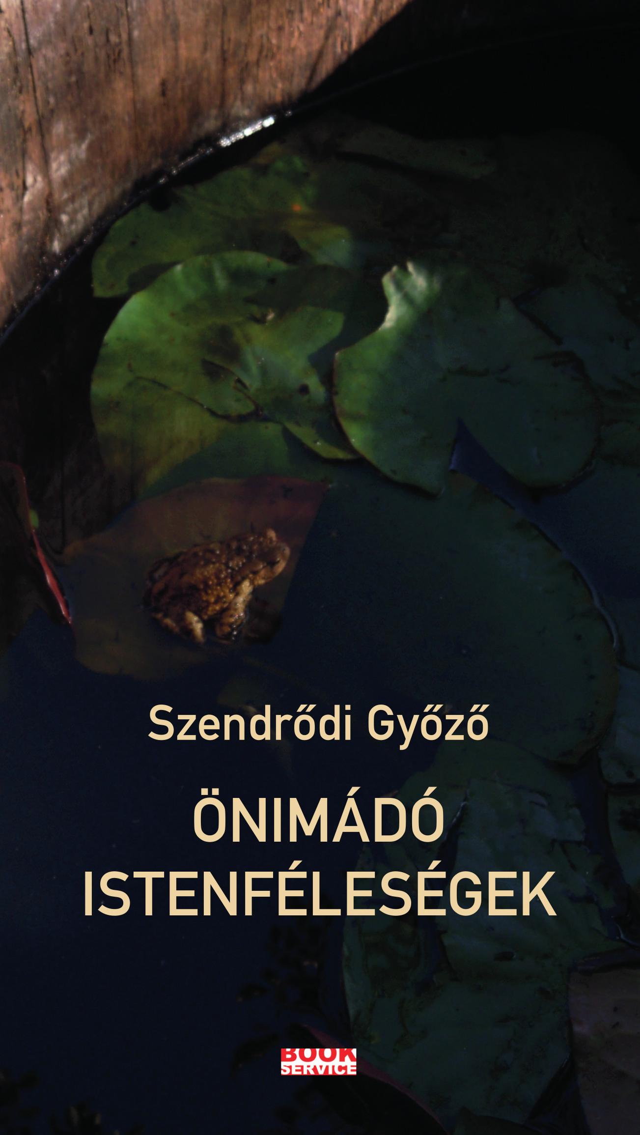Szendrődi Győző - Önimádó istenféleségek