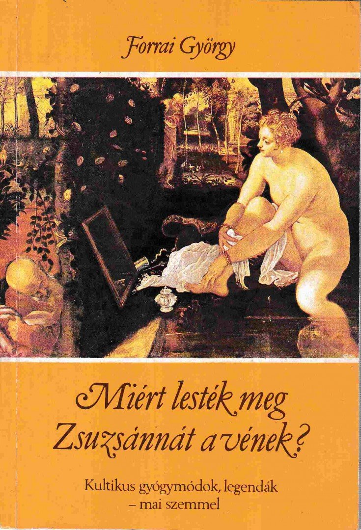 Forrai György - Miért lesték meg Zsuzsánnát a vének? [antikvár]