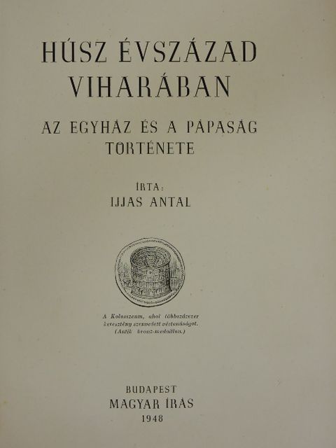 Ijjas Antal - Húsz évszázad viharában [antikvár]
