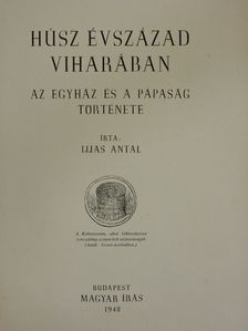 Ijjas Antal - Húsz évszázad viharában [antikvár]