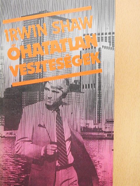 Irwin Shaw - Óhatatlan veszteségek [antikvár]