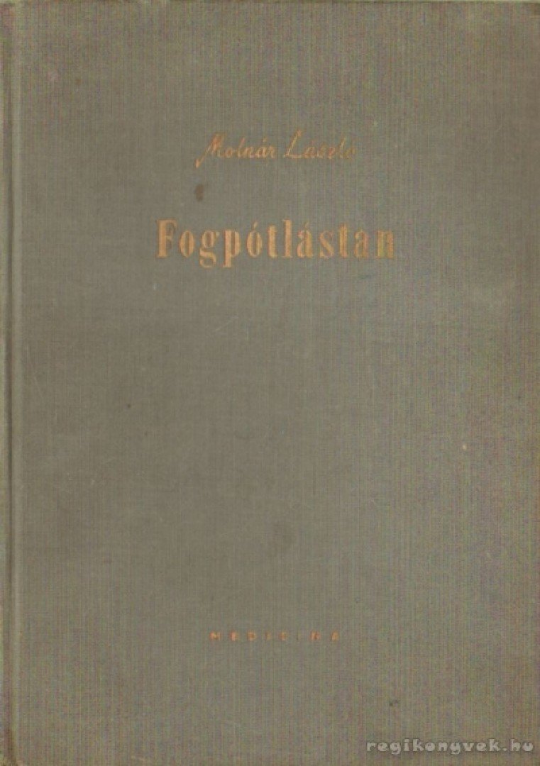 MOLNÁR LÁSZLÓ - Fogpótlástan [antikvár]