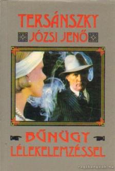 TERSÁNSZKY JÓZSI JENŐ - Bűnügy lélekelemzéssel [antikvár]