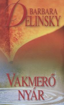 Barbara Delinsky - Vakmerő nyár [antikvár]