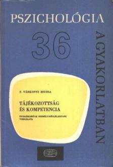 F. Várkonyi Zsuzsa - Tájékozottság és kompetencia [antikvár]