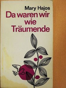 Hajós Mária - Da waren wir wie Träumende [antikvár]