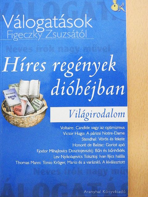 Figeczky Zsuzsa - Híres regények dióhéjban - Világirodalom [antikvár]